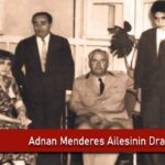 Adnan-Menderes-Ailesinin-Drami