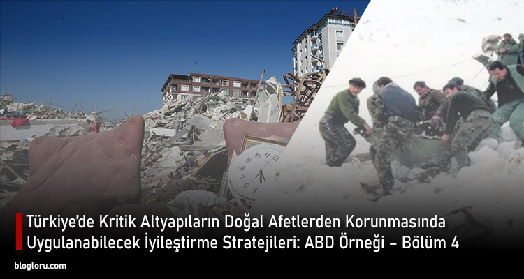 Türkiye’de Kritik Altyapıların Doğal Afetlerden Korunmasında Uygulanabilecek İyileştirme Stratejileri ABD Örneği - Bölüm 4