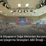 Türkiye’de Kritik Altyapıların Doğal Afetlerden Korunmasında Uygulanabilecek İyileştirme Stratejileri ABD Örneği - Bölüm 6