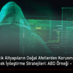 Türkiye’de Kritik Altyapıların Doğal Afetlerden Korunmasında Uygulanabilecek İyileştirme Stratejileri ABD Örneği - Bölüm 7