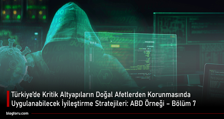 Türkiye’de Kritik Altyapıların Doğal Afetlerden Korunmasında Uygulanabilecek İyileştirme Stratejileri ABD Örneği - Bölüm 7