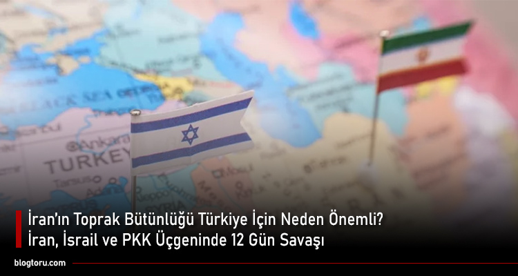 İran-Devletinin-Toprak-Bütünlügü-Türkiye-İcin-Neden-Önemli